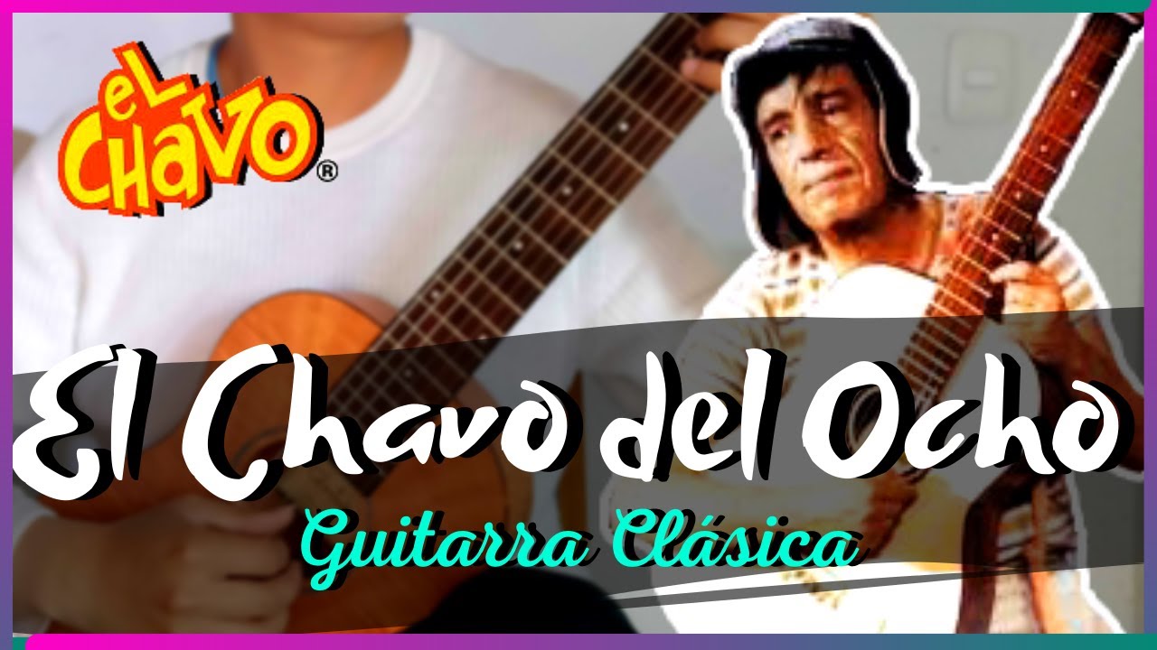 EL CHAVO DEL OCHO, Guitarra Clásica ✓ (The elephant never forgets) - YouTube