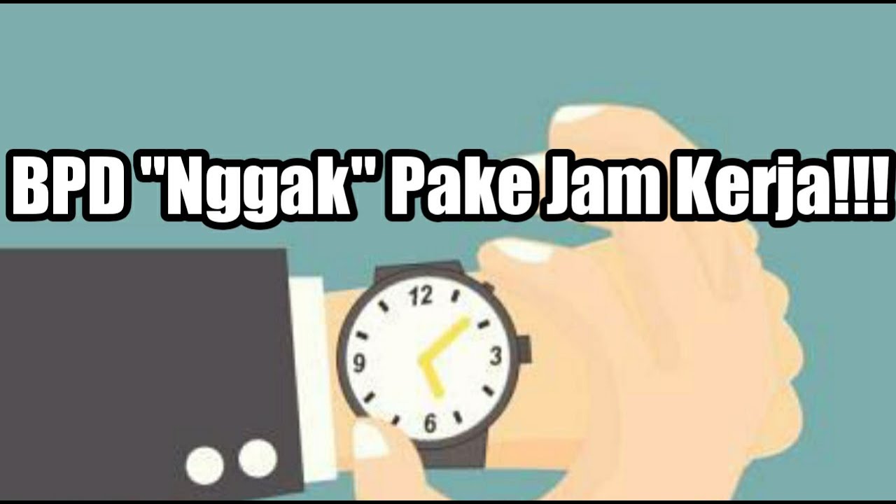 Jam Kerja BPD - Badan Permusyawaratan Desa