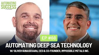 #68 Automating Deep Sea Technology w/ Oliver Gunasekara, CEO & Co-Founder, Impossible Metals Inc.