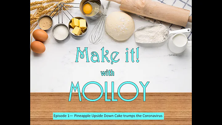 Make it with Molloy! Episode 1- Pineapple Upside D...