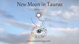 Soul Astrology   Taurus New Moon 7 8 May 2024