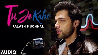 Video thumbnail of "Tu Jo Kahe Full Audio Song | Palash Muchhal | Parth | Anmol Malik | Yasser Desai | Palak Muchhal"