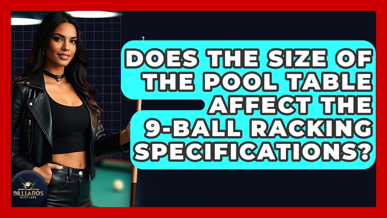 Does The Size Of The Pool Table Affect The 9-ball Racking Specifications? - Billiards Hustlers