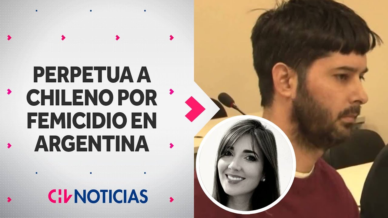 Chileno es CONDENADO a presidio perpetuo por femicidio en Argentina | Caso Christelle Heredia.