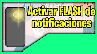 Activar FLASH para LLAMADAS y NOTIFICACIONES | Cualquier Android screenshot 4