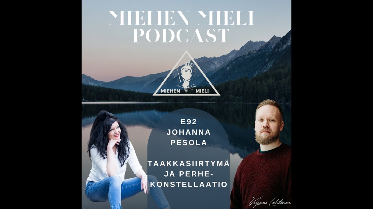 Miehen mieli podcast E92 - Johanna Pesola - Taakkasiirtymä ja perhekonstellaatio