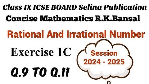 Exercise 1C Q.9 to Q.11 Class 9 ICSE Board Selina publication RK Bansal