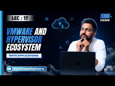 Lec-16: Introduction to VMware & Hypervisor Ecosystem with Real life Applications | Cloud  Computing