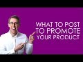 What To Post To Promote Your Products