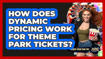 How Does Dynamic Pricing Work For Theme Park Tickets? - Insider Theme Park Tips