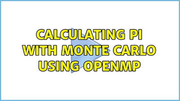 Calculating pi with Monte Carlo using OpenMP (2 Solutions!!)