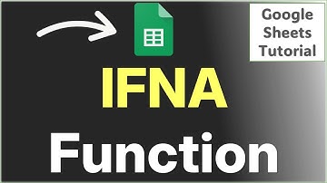 How to Use IFNA Function in Google Sheets