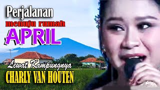 Download Lagu PERJALANAN ke rumah APRIL lewat kampungnya CHARLY VAN HOUTEN MP3