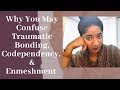 Why You May CONFUSE Trauma, Codependency, & Enmeshment