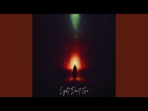 Light Dont Go Light Dont Go