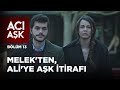 Acı Aşk - Melek, Ali'ye Aşkını İtiraf Ediyor - 13. Bölüm