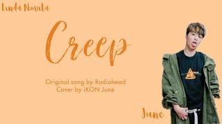 iKON June (구준회) - Creep Lyrics [Eng | Indo]