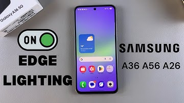 How To Enable Edge Lighting On Samsung Galaxy A36/A26/A56