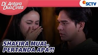 Shafira Mual Cium Bau Ikan? Wah Pertanda Apa Ini | Di Antara Dua Cinta Episode 180
