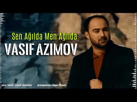 Vasif Azimov -Sən agılda mən agılda mp3 2019