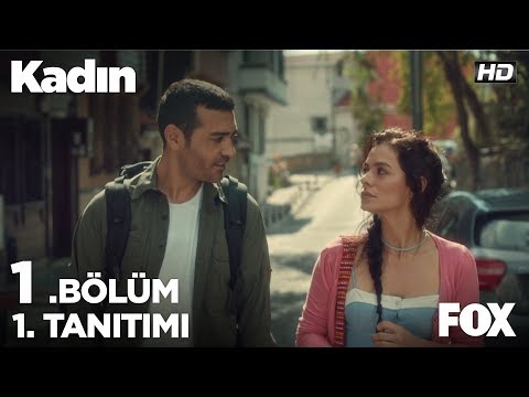 Kadın 1. Bölüm 1. Tanıtımı