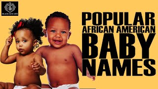 Most Popular African American Baby Names | #BlackExcellist