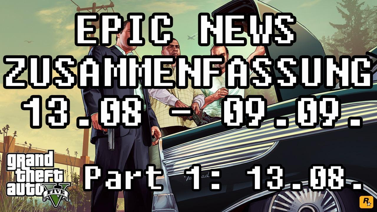 GTA 5 - Epic News Zusammenfassung (13.08.13 - 09.09.13) Part 1
