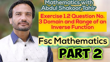 Exercise 1.2 Question No.3 Domain and Range of Inverse Function Maths FSc part 2