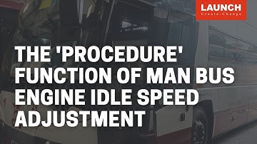 X-431 PAD V LINK HD | The "Procedure" Function on MAN bus for Engine Idle Speed Adjustment | LAUNCH