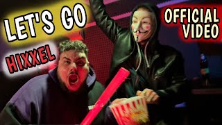 HIXXEL - LET'S GO (Official Video)