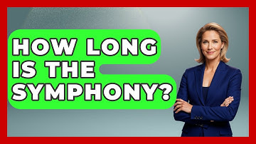 How Long Is The Symphony? - Classical Serenade