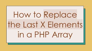 How to Replace the Last X Elements in a PHP Array