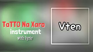 Vten - TaTToo Na Xaro - Instrument - with Lyric