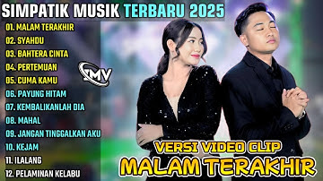 MALAM TERAKHIR - SYAHDU - BAHTERA CINTA || SIMPATIK MUSIK FULL ALBUM TERBARU 2025 || ON TRENDING