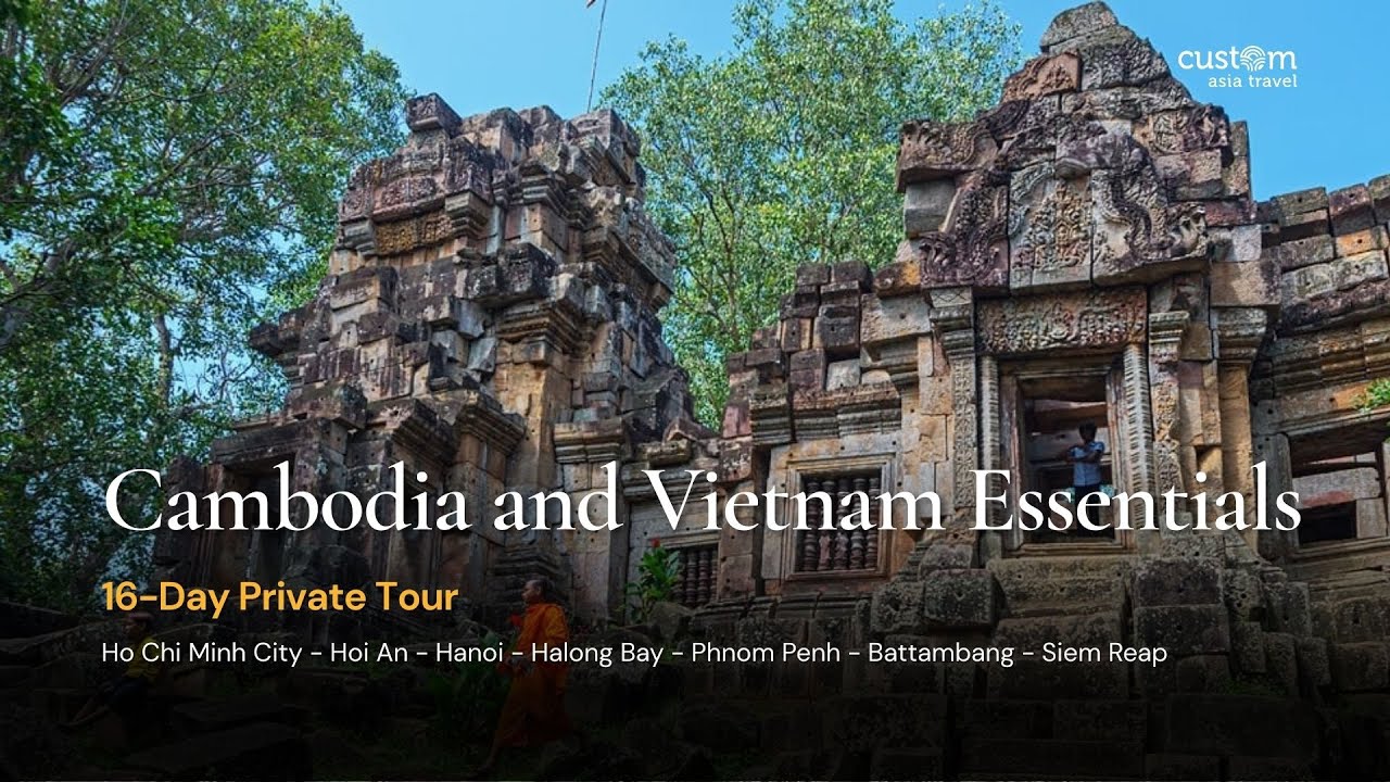 Cambodia and Vietnam Essentials: 16-Day Private Tour | Custom Asia Travel