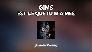 Gims - Est-ce que tu m'aimes [Karaoke]