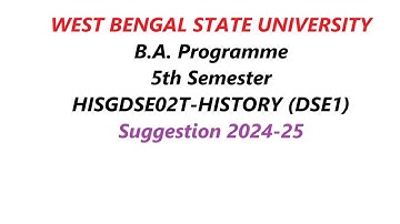 wbsu BA  Programme 5th Semester HISGDSE02T HISTORY DSE1 Suggestion 2024-25