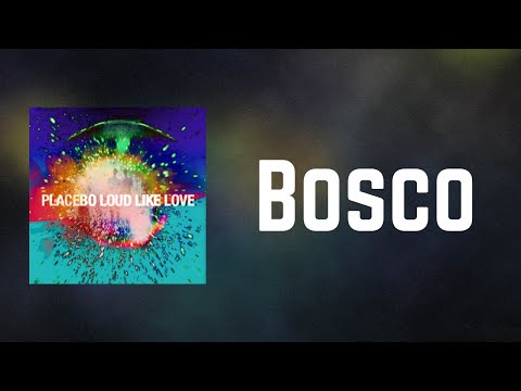 Placebo Bosco Lyrics