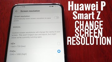 Huawei P Smart Z How To Change Screen Resolution