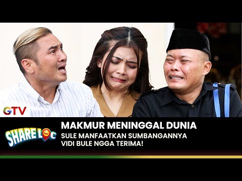 VIDI BULE GA TERIMA! Seketika Makmur Meninggal Mendadak! | SHARE LOC | EPS. 05 (2/6)