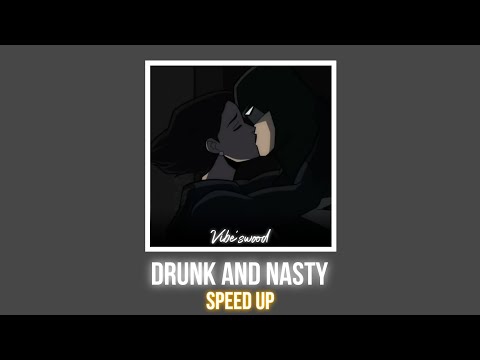 BE MY BITCH DRUNK AND NASTY SPEED UP VIBE SWOOD 