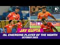 Isl emerging player of the month  october 2023  jay gupta  isl 202324