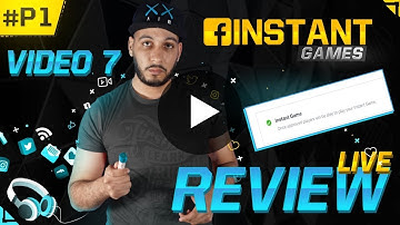 Video 7: Facebook Instant Games Review and Launch