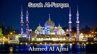 Surah Al-Furqan ~ Sheikh Ahmed Al Ajmi @Al-Quran-OurLight