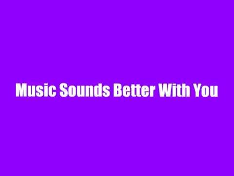 Music Sounds Better With You Lyrics