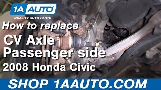How to Replace Passenger Side CV Axle 0611 Honda Civic