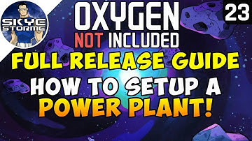 How To Setup A POWER PLANT! - Oxygen Not Included FULL RELEASE GUIDE Ep 23