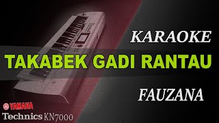 TAKABEK GADIH RANTAU - FAUZANA || KARAOKE