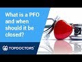 What is a PFO and when should it be closed?