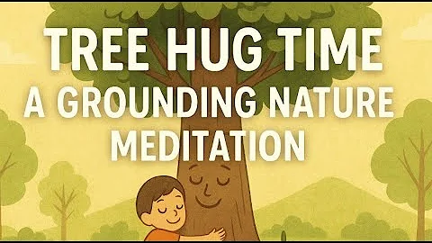 Tree Hug Time 🌳 | A Grounding Nature Meditation for Kids (3 Min Calm)